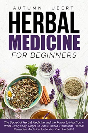 [ FreeCourseWeb ] Herbal Medicine for Beginners - The Secret of Herbal Medicine and the Power to Heal You - What Everybody Ought to Know