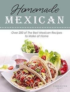 [ FreeCourseWeb ] Homemade Mexican - Over 200 of The Best Mexican Recipes to Make at Home