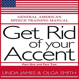 Get Rid of Your Accent - Olga Smith, Linda James - 2019 (Education) [Audiobook] (miok)