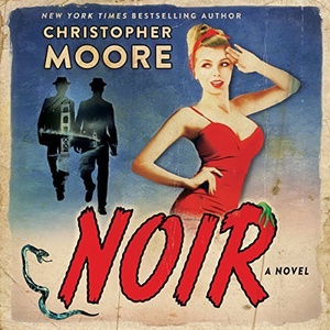 Noir: A Novel - Christopher Moore - 2018 (Humor) [Audiobook] (miok) [WWRG]
