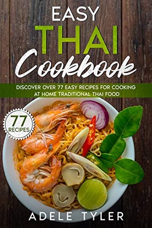 [ DevCourseWeb ] Easy Thai Cookbook - Discover Over 77 Easy Recipes For Cooking At Home Traditional Thai Food