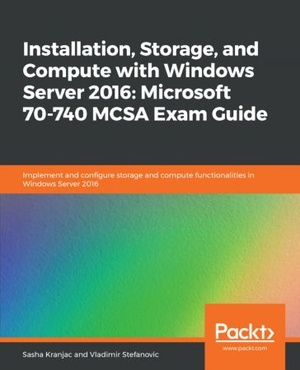 [ FreeCourseWeb ] Installation, Storage, and Compute with Windows Server 2016- Microsoft 70-740 MCSA Exam Guide