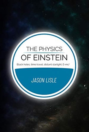 The Physics of Einstein: Black Holes, Time Travel..... - Jason Lisle epub/mobi