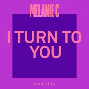 Melanie C - I Turn To You (Acoustic) (2021) Mp3 320kbps [PMEDIA] ⭐️