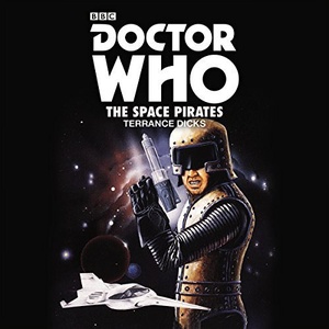 Doctor Who: The Space Pirates - Terrance Dicks - 2016 (Sci-Fi) [Audiobook] (miok) [WWRG]