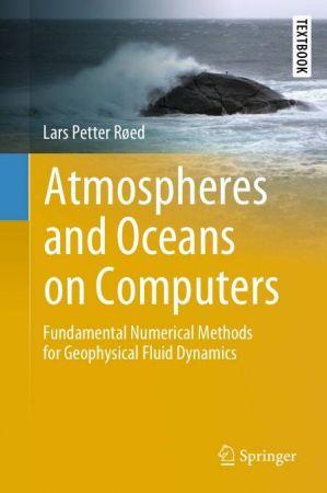 [ CourseWikia ] Atmospheres and Oceans on Computers - Fundamental Numerical Methods for Geophysical Fluid Dynamics (EPUB)