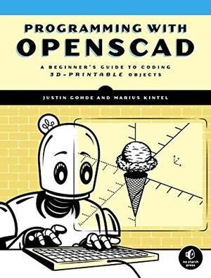 Programming with OpenSCAD: A Beginners Guide to Coding 3D-Printable Objects