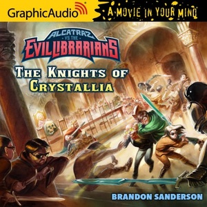 Brandon Sanderson - Alcatraz 3: Alcatraz Versus The Knights of Crystallia - Audiobook (GraphicAudio) (mp3) [NotNeo]