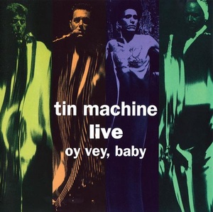 David Bowie - Tin Machine Live. Oy Vey, Baby (1992) [EAC-FLAC]
