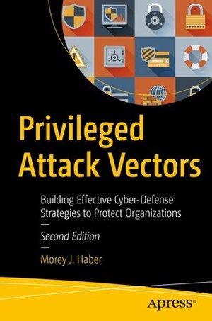 [ FreeCourseWeb ] Privileged Attack Vectors Building Effective Cyber-Defense Strategies to Protect Organizations, 2nd Edition