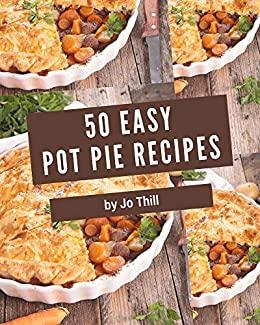 [ DevCourseWeb ] 50 Easy Pot Pie Recipes - Make Cooking at Home Easier with Easy Pot Pie Cookbook!