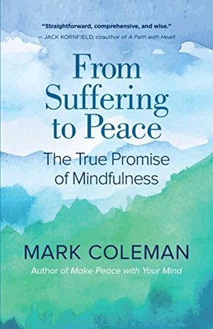 From Suffering to Peace: The True Promise of Mindfulness