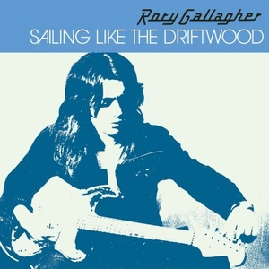 Rory Gallagher - Sailing Like The Driftwood (2021) FLAC [PMEDIA] ⭐️