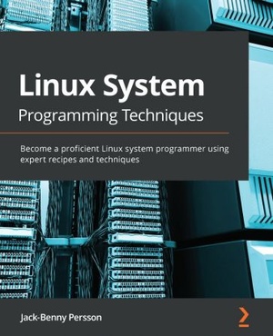 Linux System Programming Techniques - Become a proficient Linux system programmer using expert recipes and techniques {BooksHash}