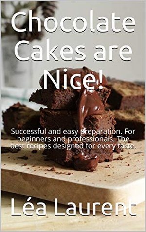 [ FreeCourseWeb ] Chocolate Cakes are Nice! - Successful and easy preparation. For beginners and professionals