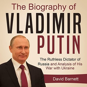 The Biography of Vladimir Putin - David Barnett - 2022 (Biography) [Audiobook] (miok)