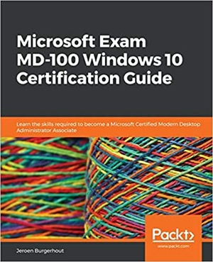 [ FreeCourseWeb ] Microsoft Exam MD-100 Windows 10 Certification Guide - Learn the skills required to become a MS Certified Modern Desktop Admin