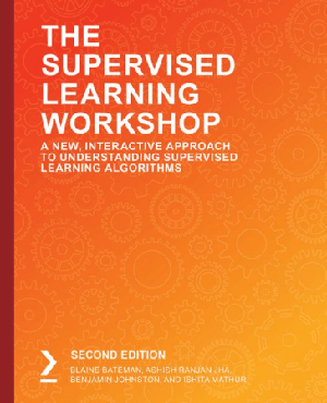 [ FreeCourseWeb ] The Supervised Learning Workshop- A new interactive approach to understanding Supervised Learning Algorithms, 2nd Edition
