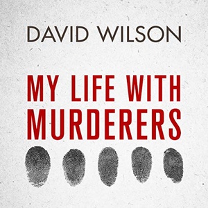 My Life with Murderers: Behind Bars with the World’s Most Violent Men - Professor David Wilson - 2019 (Memoirs) [Audiobook] (miok)