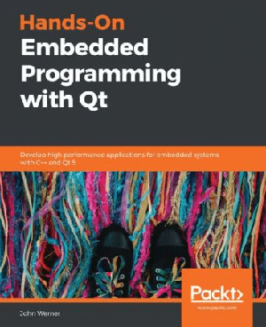 [ FreeCourseWeb ] Hands-On Embedded Programming with Qt (EPUB)