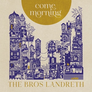 The Bros. Landreth - Come Morning (2022) [24Bit-96kHz] FLAC [PMEDIA] ⭐️