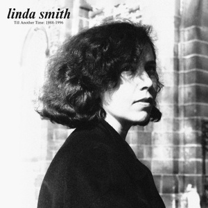 [indie-pop, lo-fi] (2021) Linda Smith - Till Another Time (1988-1996) [FLAC] [DarkAngie]
