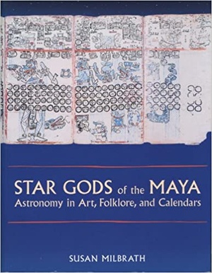 Star Gods of the Maya - Astronomy in Art, Folklore, and Calendars