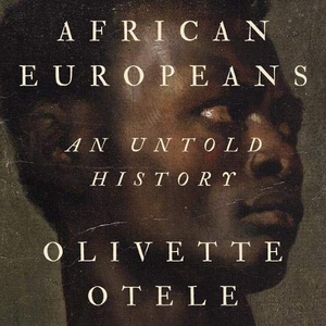 African Europeans: An Untold History - Olivette Otele 2021