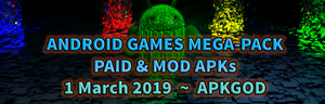 Android Games Mod & Paid APKs Mega-Pack [1 March 2019] ~ APKGOD