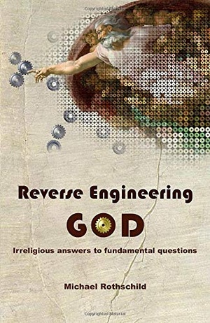 Reverse Engineering God: Irreligious Answers to Fundamental Questions