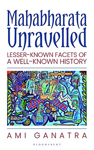 Ami Ganatra - Mahabharata Unravelled: Lesser-Known Facets of a Well-Known History - 2021