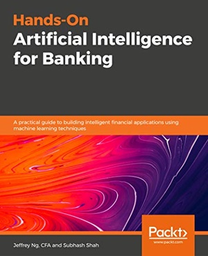 [ FreeCourseWeb ] Hands-On Artificial Intelligence for Banking - A practical guide to building intelligent financial apps using machine learning