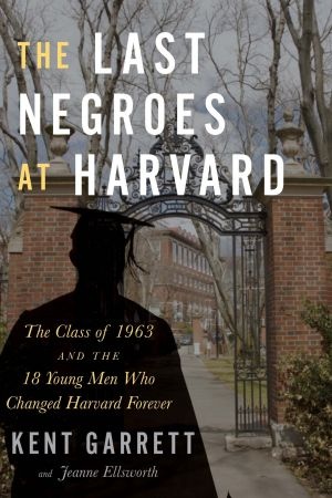 [ FreeCourseWeb ] The Last Negroes at Harvard - The Class of 1963 and the 18 Young Men Who Changed Harvard Forever