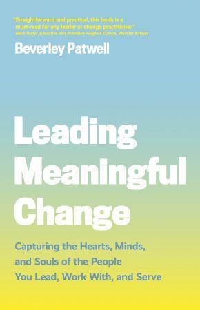 [ FreeCourseWeb ] Leading Meaningful Change- Capturing the Hearts, Minds, and Souls of the People You Lead, Work With, and Serve