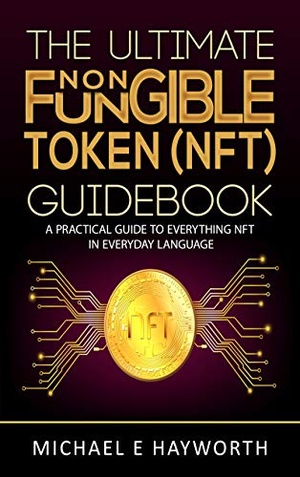 [ FreeCourseWeb ] The Ultimate Non Fungible Token (NFT) Guidebook - A Practical Guide to Everything NFT in Everyday Language
