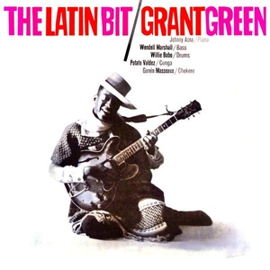 Grant Green - The Latin Bit! (Remastered) (2021) [24Bit-96kHz]FLAC [PMEDIA] ⭐️