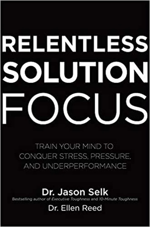 [ DevCourseWeb ] Relentless Solution Focus - Train Your Mind to Conquer Stress, Pressure, and Underperformance