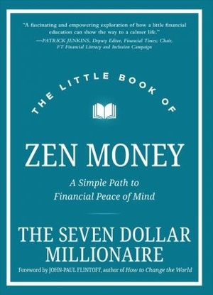 The Little Book of Zen Money - A Simple Path to Financial Peace of Mind (Little Books. Big Profits)