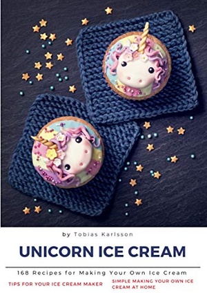 [ DevCourseWeb ] Unicorn Ice Cream - 168 Recipes for Making Your Own Ice Cream ,Simple Making Your Own Ice Cream at Home