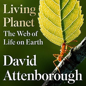 Living Planet: The Web of Life on Earth - David Attenborough - 2021 (Science) [Audiobook] (miok)