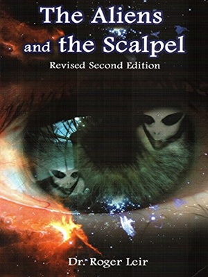 Roger Leir - The Aliens and the Scalpel: Scientific Proof of Extraterrestrial Implants in Humans Revised 2nd Edition (2005) pdf