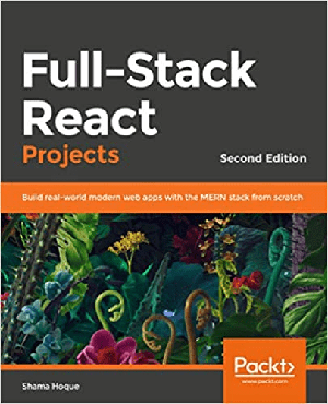 [ FreeCourseWeb ] Full-Stack React Projects- Build real-world modern web apps with the MERN stack from scratch, 2nd Edition