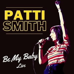 Patti Smith - Be My Baby_ Patti Smith (2022) Mp3 320kbps [PMEDIA] ⭐️