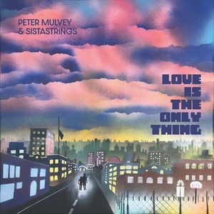 Peter Mulvey - Love Is the Only Thing (2022) Mp3 320kbps [PMEDIA] ⭐️