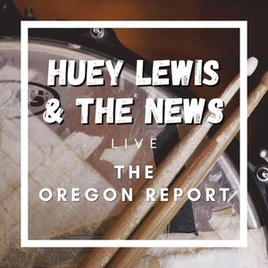 Huey Lewis & The News - Huey Lewis & The News Live The Oregon Report (2022) Mp3 320kbps [PMEDIA] ⭐️