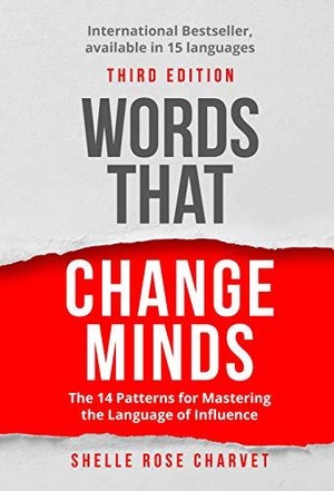 Words That Change Minds The 14 Patterns for Mastering the Language of Influence Shelle Charvet [PDF]