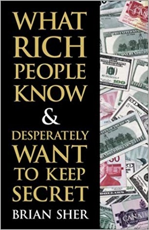 What Rich People Know & Desperately Want to Keep Secret By Brian Sher PDF {Hope}