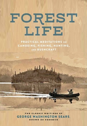 Forest Life - Practical Meditations on Canoeing, Fishing, Hunting, and Bushcraft (Classic Outdoors)(gnv64)