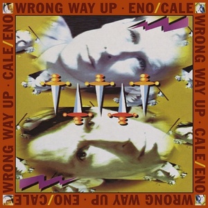 (2020) Brian Eno & John Cale - Wrong Way Up (Expanded Edition) [FLAC] [DarkAngie]