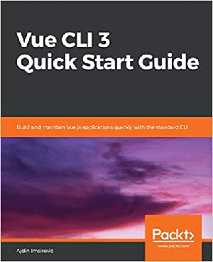 [ FreeCourseWeb ] Vue CLI 3 Quick Start Guide- Build and maintain Vue.js applications quickly with the standard CLI